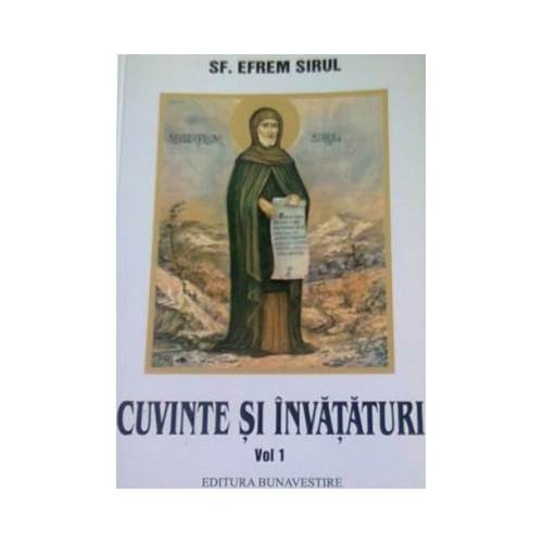 Cuvinte si invataturi. Volumul 1 - Sf. Efrem Sirul