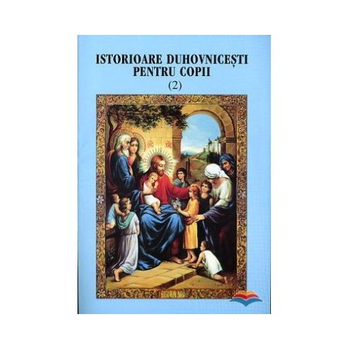 Istorioare duhovnicesti pentru copii volumul 2