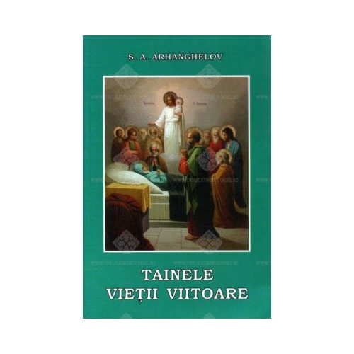 Tainele vietii viitoare - S. A. Arhanghelov