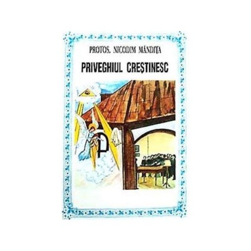 Priveghiul crestinesc - Nicodim Mandita