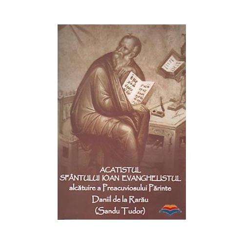 Acatistul Sfantului Ioan Evanghelistul - Pr. Daniil de la Rarau