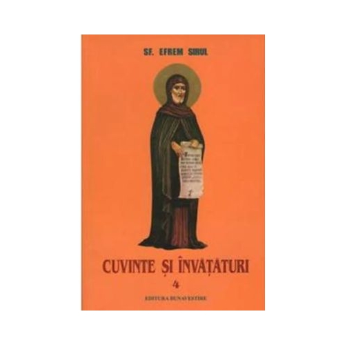 Cuvinte si invataturi. Volumul 4 - Sf. Efrem Sirul