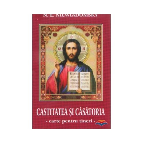 Castitatea si casatoria. Carte pentru tineri - NE Niewiadomsky