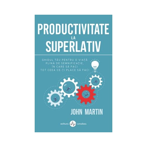 Productivitate la superlativ - John Martin