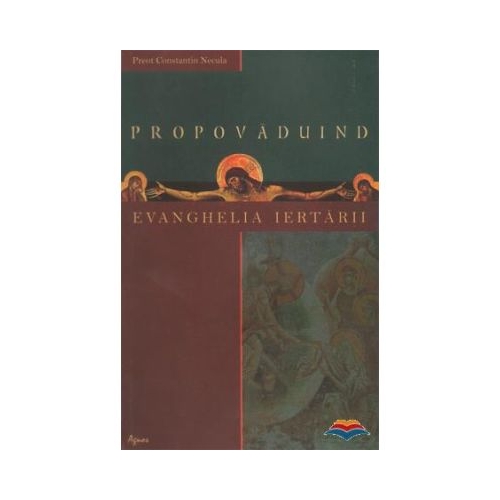 Propovaduind Evanghelia iertarii - Constantin Necula