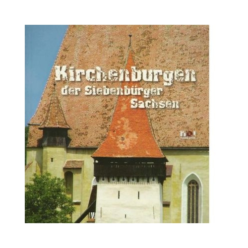 Biserici fortificate ale sasilor din Transilvania - Kirchenburgen der Siebenburger Sachsen - Ioan Marian Tiplic