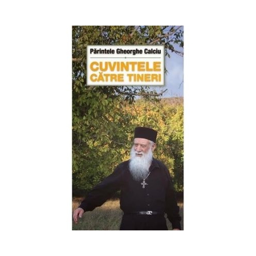 Cuvintele catre tineri - Gheorghe Calciu-Dumitreasa