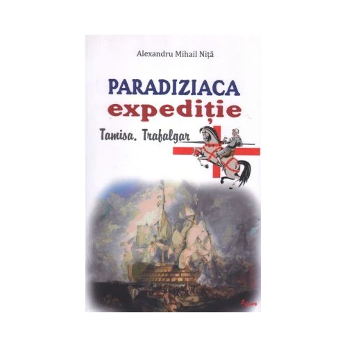 Paradiziaca expeditie. Tamisa Trafalgar - Alexandru Mihail Nita
