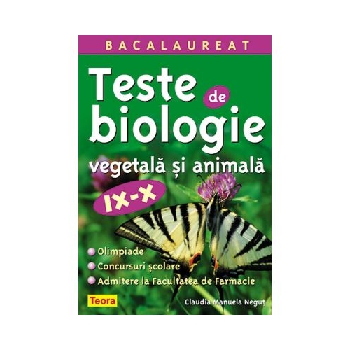 Teste de biologie vegetala si animala. Culegere clasele 9-10 - Claudia Manuela Negrut
