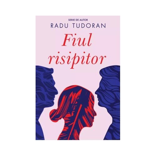 Fiul risipitor - Radu Tudoran