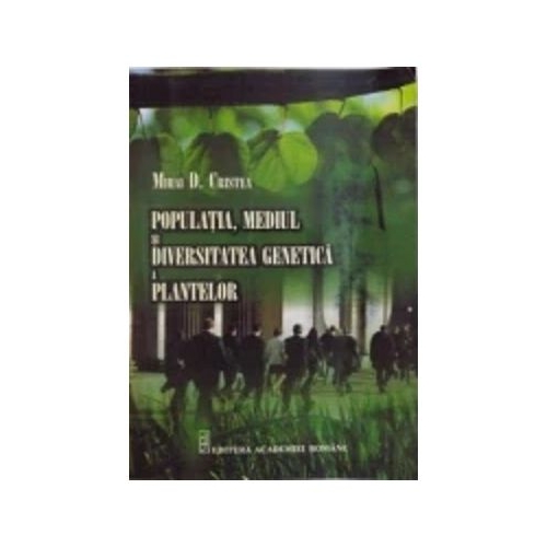 Populatia mediul si diversitatea genetica a plantelor - Mihai Cristea