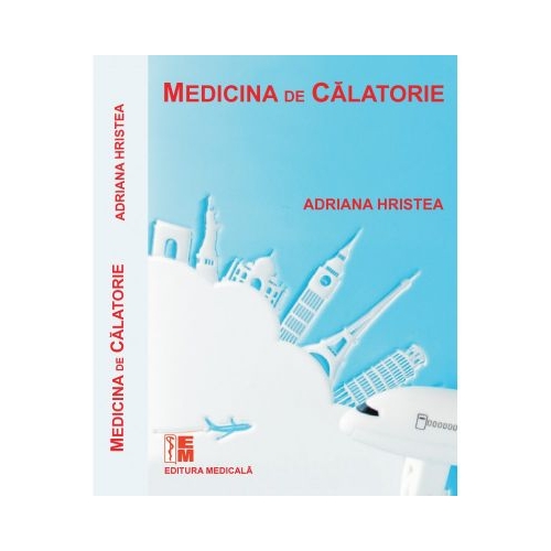 Medicina de calatorie - Adriana Hristea Carti diverse Medicala