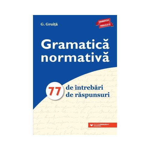 Gramatica normativa. 77 de intrebari. 77 de raspunsuri - G Gruita