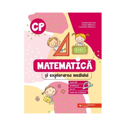 Matematica si explorarea mediului. Clasa pregatitoare - Daniela Berechet Matematica si explorarea mediului Paralela 45 grupdzc