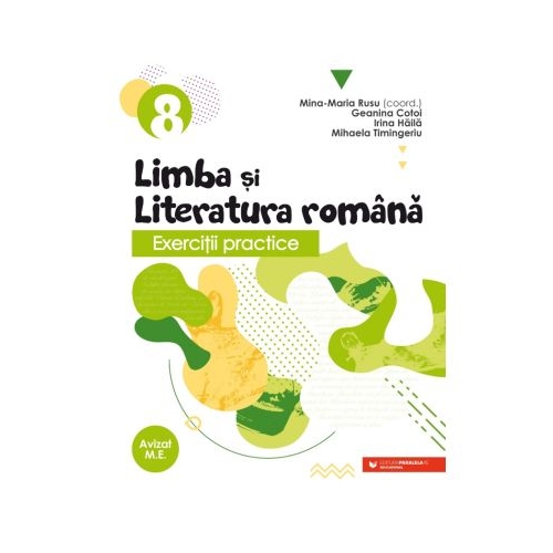 Exercitii practice de limba si literatura romana. Caiet de lucru. Clasa a 8-a - Geanina Cotoi