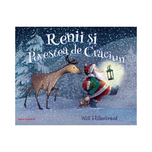 Renii si povestea de Craciun - Will Hillenbrand Povesti Paralela 45 grupdzc