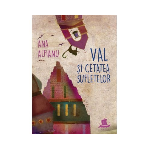 Val si Cetatea Sufletelor - Ana Alfianu Carti pentru copii Humanitas Junior