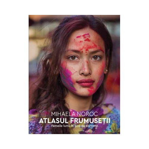 Atlasul frumusetii - Mihaela Noroc