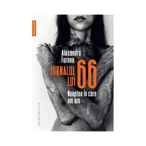Jurnalul lui 66. Noaptea in care am ars - Alexandra Furnea