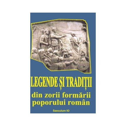 Legende si traditii din zorii formarii poporului roman - I. Oprisan