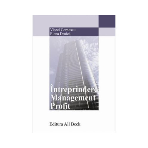 Intreprindere. Management. Profit - Elena Druica Viorel Cornescu