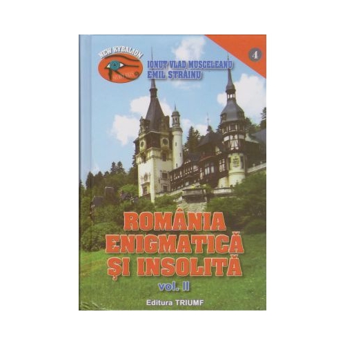 Romania enigmatica si insolita II - Ionut Musceleanu Emil Strainu