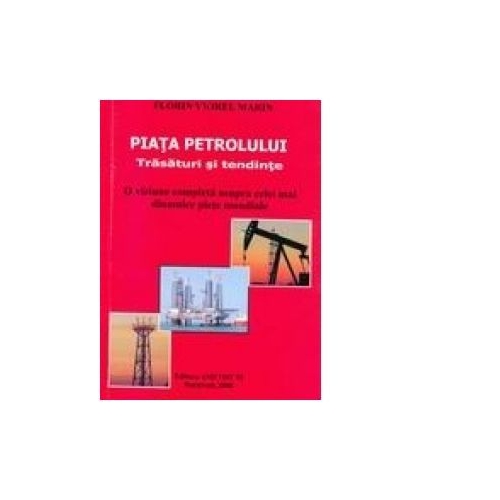 Piata petrolului - Trasaturi si tendinte - Florin Viorel Marin