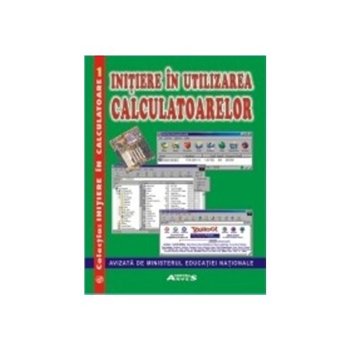 Initierea in utilizarea calculatoarelor - Sorin Matei Mirela Panait