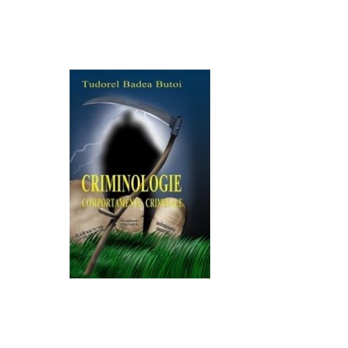 Criminologie. Comportamente criminale - Tudorel Butoi