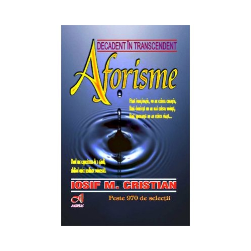 Decadent in transcendent. Aforisme - Iosif M. Cristian