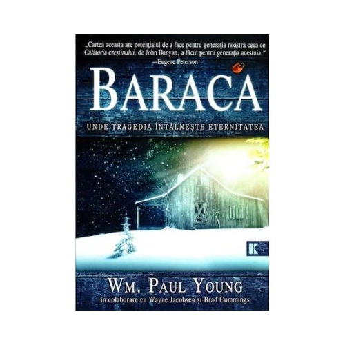 BARACA. Unde tragedia intalneste eternitatea - Wm. Paul Young Romane Kerigma grupdzc