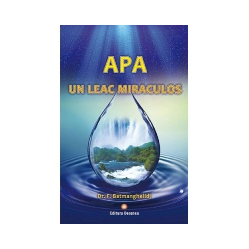 Apa un leac miraculos - F. Batmanghelidj
