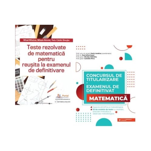 Pachet culegeri pentru Examenul de definitivare disciplina Matematica - Andrica Dorin Mihael Mihalcea