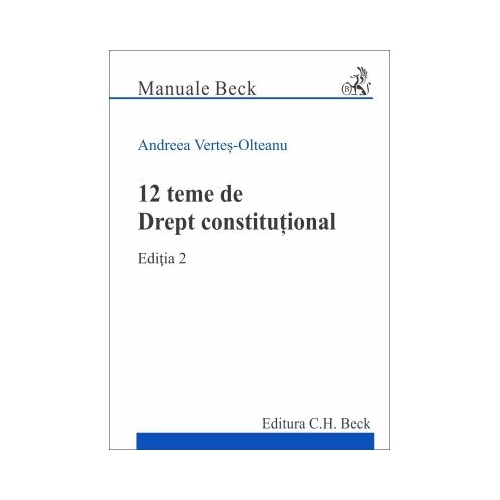 12 teme de Drept constitutional. Editia 2 - Andreea Vertes-Olteanu
