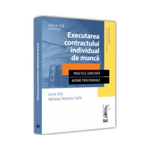 Executarea contractului individual de munca - Lucia Uta Adriana Veronica Galis