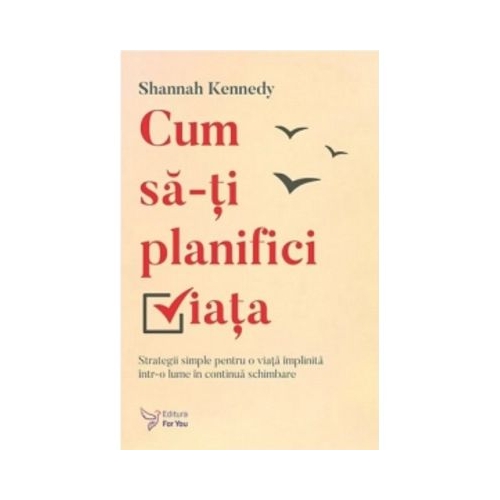 Cum sa-ti planifici viata - Shannah Kennedy