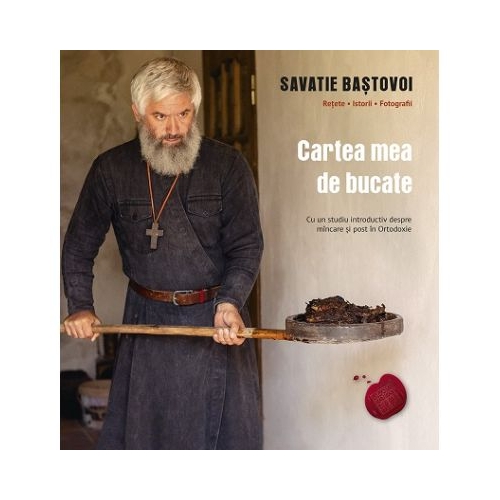 Cartea mea de bucate - Savatie Bastovoi