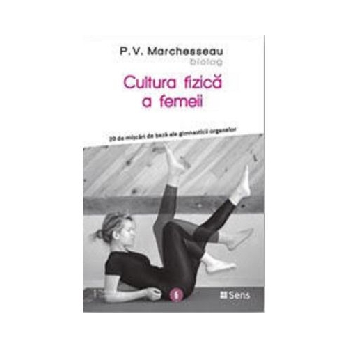 Cultura fizica a femeii - P. V. Marchesseau