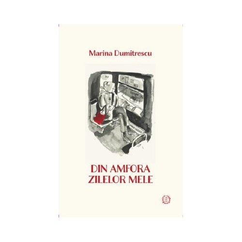 Din amfora zilelor mele - Marina Dumitrescu