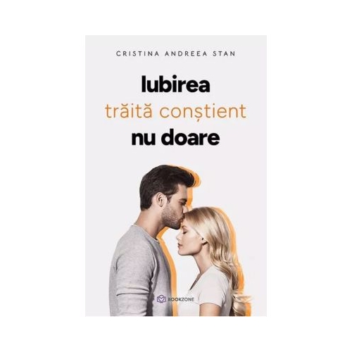 Iubirea traita constient nu doare - Cristina Andreea Stan