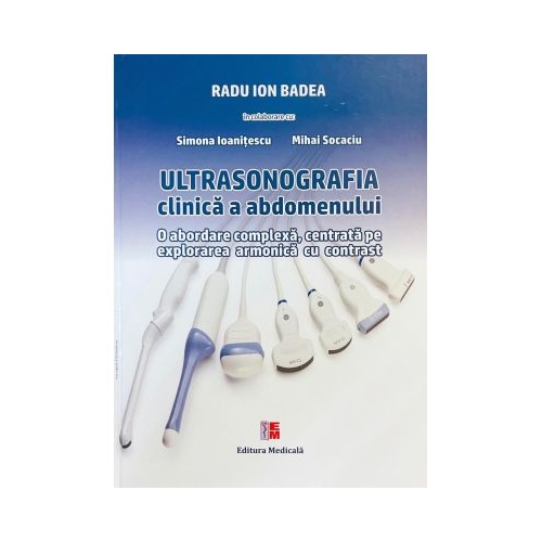 Ultrasonografia clinica a abdomenului - Radu Ion Badea