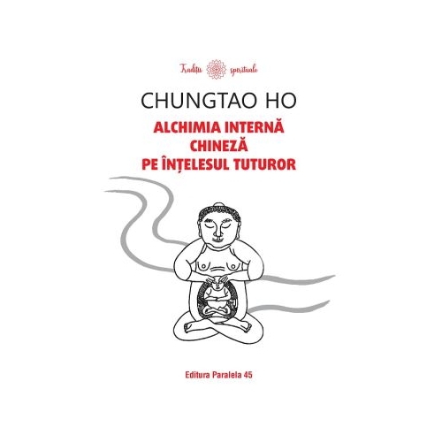 Alchimia interna chineza pe intelesul tuturor - Chungtao Ho