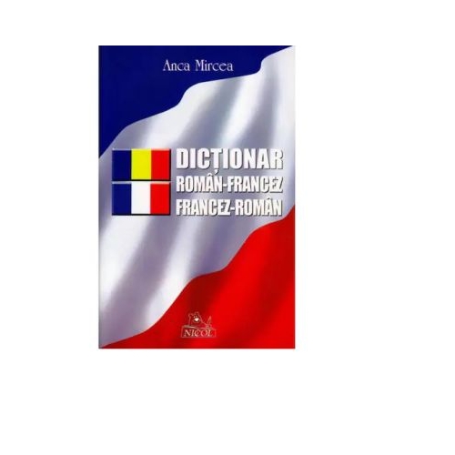 Dictionar roman-francez francez-roman - Anca Mircea