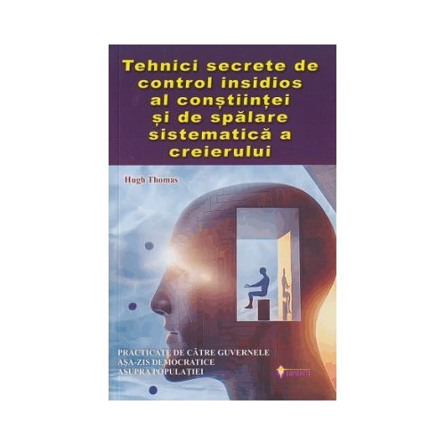 Tehnici secrete de control insidios al constiintei si de spalare sistematica a creierului - Hugh Thomas