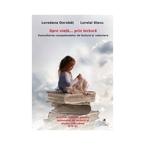 Spre viata prin lectura 5-6 - Loredana Dorobat