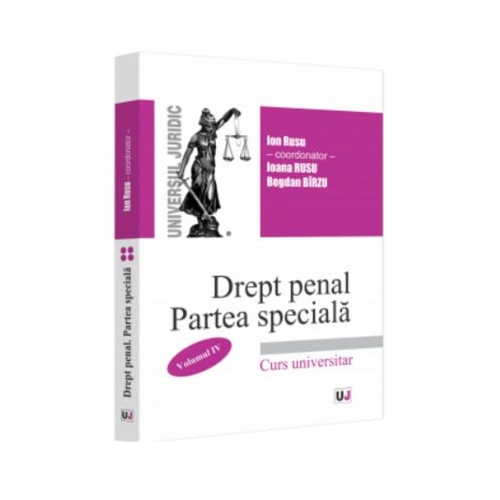Drept penal roman. Partea speciala vol. IV - Ion Rusu