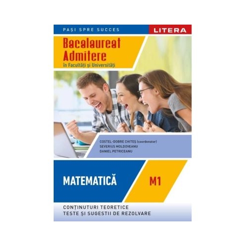Bacalaureat. Matematica. M1. Admitere in facultati si universitati. Clasa a 12-a - Costel-Dobre Chites