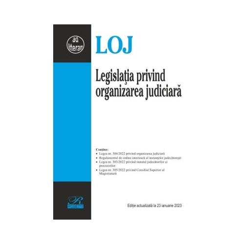 Legislatia privind organizarea judiciara. Editie actualizata la 23 ianuarie 2023