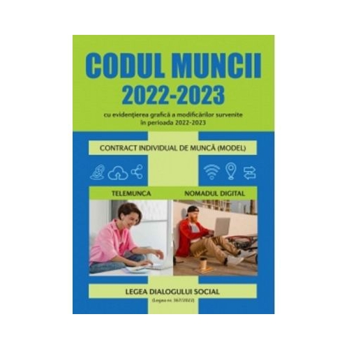 Codul Muncii 2022-2023. Cu evidentierea grafica a modificarilor survenite in perioada 2022-2023