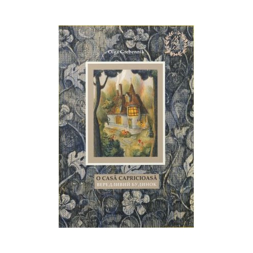 O casa capricioasa - Olga Grebennik